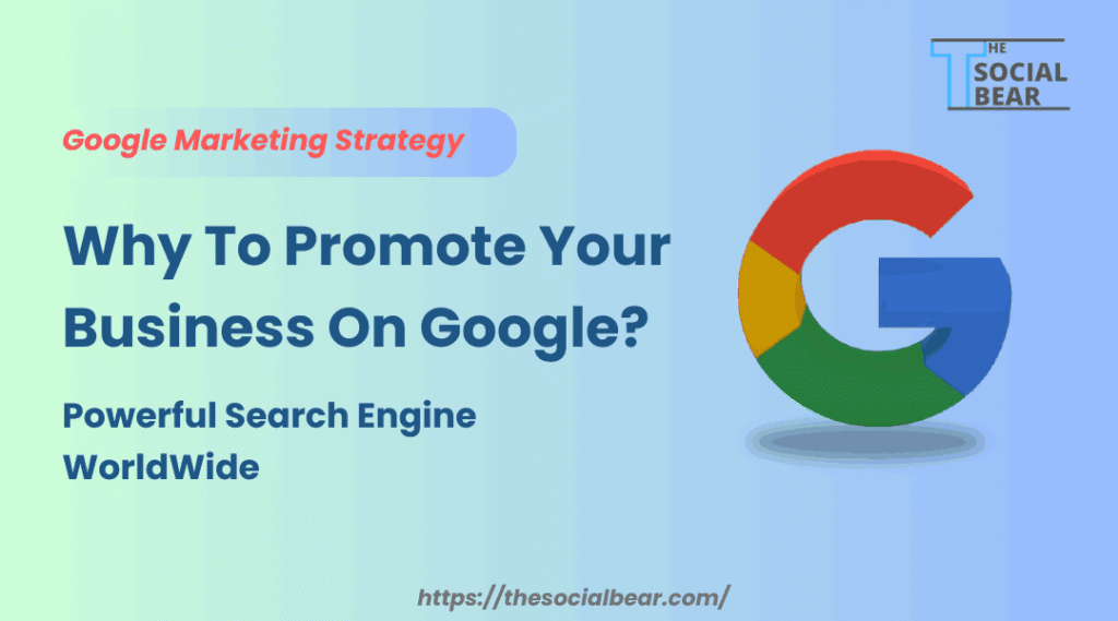 why to promote businesses on Google?