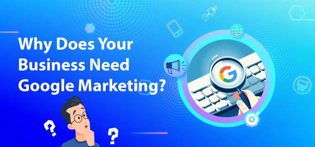 Why a Business Needs to Promote Itself on Google? 3 What is Google Marketing 2 1 11zon